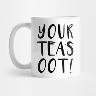 YOUR TEA'S OOT!, Scots Language Phrase Mug